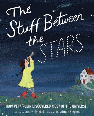 Sandra Nickel - Stuff Between the Stars: How Vera Rubin Discovered Most of the Universe, Inbunden