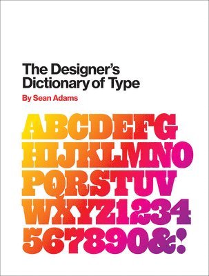 Sean Adams - Designer's Dictionary of Type, Inbunden