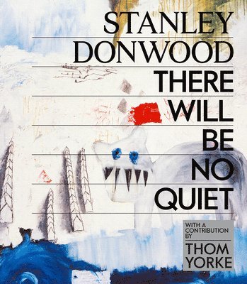 bokomslag Donwood, S: Stanley Donwood: There Will Be No Quiet