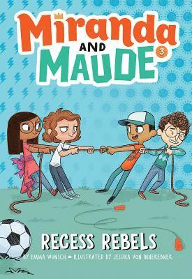 Emma Wunsch - Recess Rebels (Miranda and Maude #3), Inbunden