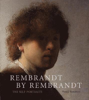 Rembrandt by Rembrandt: The Self-Portraits 1
