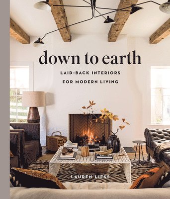 bokomslag Down to Earth: Laid-back Interiors for Modern Living