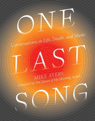 bokomslag One Last Song: Conversations on Life, Death, and Music
