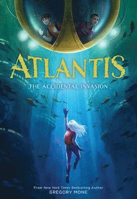 Gregory Mone - Atlantis: The Accidental Invasion (Atlantis Book #1), Inbunden
