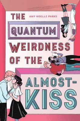 Amy Parks, Amy Noelle Parks - Quantum Weirdness of the Almost-Kiss, Inbunden