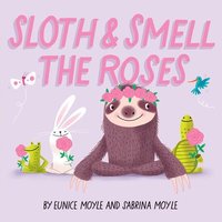bokomslag Sloth and Smell the Roses (A Hello!Lucky Book)