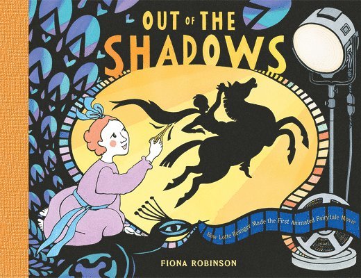 Fiona Robinson - Out of the Shadows: How Lotte Reiniger Made the First Animated Fairytale Movie, Inbunden