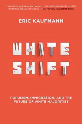 Eric Kaufmann - Whiteshift: Populism, Immigration, and the Future of White Majorities, Häftad