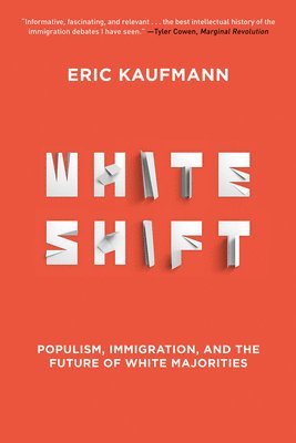 Eric Kaufmann - Whiteshift: Populism, Immigration, and the Future of White Majorities, Häftad