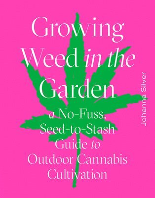 Johanna Silver - Growing Weed in the Garden, Inbunden