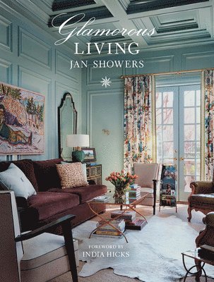 Jan Showers, India Hicks - Glamorous Living, Inbunden