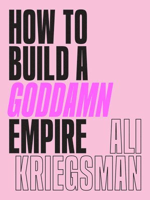 How to Build a Goddamn Empire 1