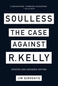 bokomslag Soulless: The Case Against R. Kelly