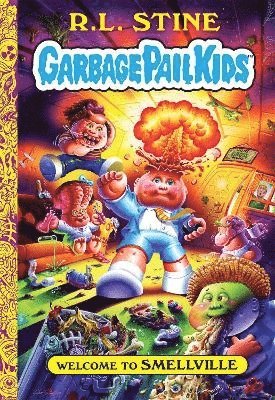 Welcome to Smellville (Garbage Pail Kids Book 1) 1