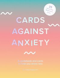 bokomslag Cards Against Anxiety (Guidebook & Card Set): A Guidebook and Cards to Help You Stress Less [With Cards]