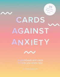 bokomslag Cards Against Anxiety Guidebook & Card Set: A Guidebook and Cards to Help You Stress Less [With Cards]