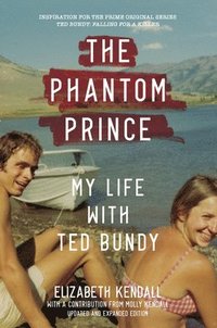 bokomslag The Phantom Prince: My Life with Ted Bundy, Updated and Expanded Edition