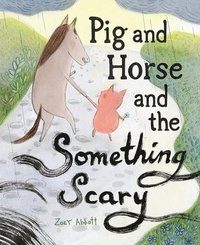 bokomslag Pig and Horse and the Something Scary