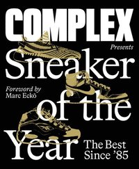 bokomslag Complex Presents: Sneaker of the Year: The Best Since '85