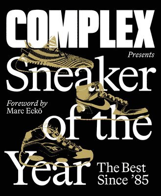 Inc. Complex Media, Complex Media Inc, Inc. Complex Media - Complex Presents: Sneaker of the Year: The Best Since '85, Inbunden