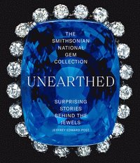 bokomslag The Smithsonian National Gem CollectionUnearthed: Surprising Stories Behind the Jewels