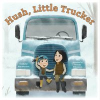 bokomslag Hush, Little Trucker