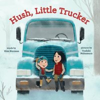bokomslag Hush, Little Trucker
