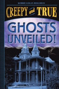 bokomslag Ghosts Unveiled! (Creepy and True #2)