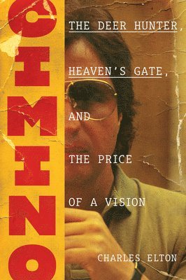 bokomslag Cimino: The Deer Hunter, Heaven's Gate, and the Price of a Vision