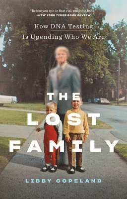 bokomslag The Lost Family: How DNA Testing Is Upending Who We Are