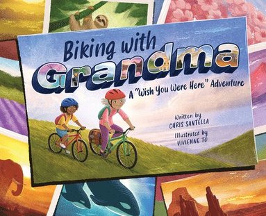 Chris Santella - Biking with Grandma: A Wish You Were Here Adventure, Inbunden