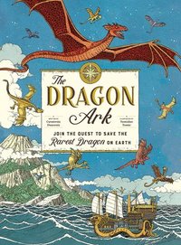 bokomslag The Dragon Ark: Join the Quest to Save the Rarest Dragon on Earth