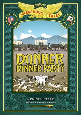 Nathan Hale - Donner Dinner Party: Bigger & Badder Edition, Inbunden