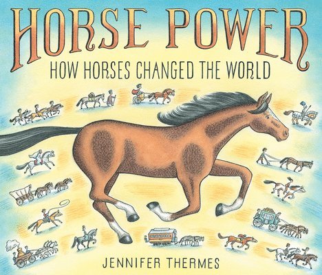 Horse Power: How Horses Changed the World 1