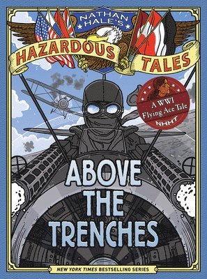 bokomslag Above the Trenches (Nathan Hale's Hazardous Tales #12)