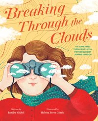 bokomslag Breaking Through the Clouds: The Sometimes Turbulent Life of Meteorologist Joanne Simpson