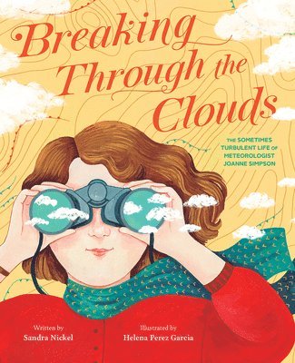 Breaking Through the Clouds: The Sometimes Turbulent Life of Meteorologist Joanne Simpson 1