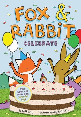 Fox & Rabbit Celebrate (Fox & Rabbit Book #3) 1