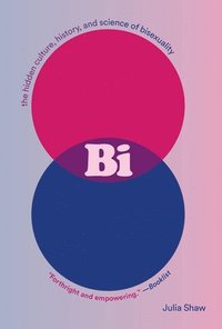 bokomslag Bi: The Hidden Culture, History, and Science of Bisexuality