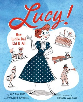 Amy Guglielmo, Jacqueline Tourville - Lucy!, Inbunden