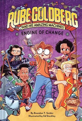 Engine of Change (Rube Goldberg and His Amazing Machines #3) 1