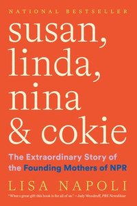 bokomslag Susan, Linda, Nina & Cokie: The Extraordinary Story of the Founding Mothers of NPR