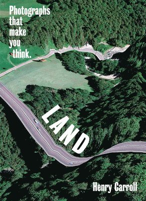 LAND: Photographs That Make You Think 1