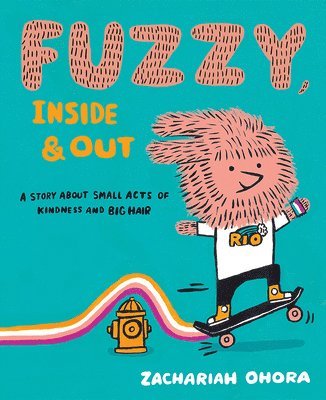 Zachariah Ohora - Fuzzy, Inside and Out, Inbunden