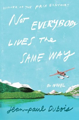 Jean-Paul DuBois - Not Everybody Lives the Same Way, Inbunden