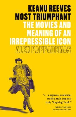 Alex Pappademas - Keanu Reeves: Most Triumphant, Häftad