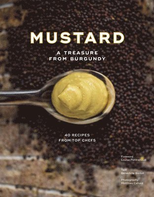 Bénédicte Bortoli - Mustard: A Treasure from Burgundy, Inbunden