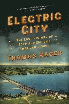 Electric City: The Lost History of Ford and Edison's American Utopia 1