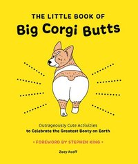 bokomslag Little Book of Big Corgi Butts: Outrageously Cute Activities to Celebrate the Greatest Booty on Earth