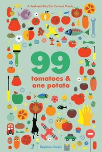 bokomslag 99 Tomatoes and One Potato: A Seek-and-Find for Curious Minds